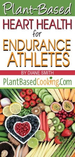 Article: "Plant-Based Heart Health for Endurance Athletes" by Diane Smith of PlantBasedCooking.com